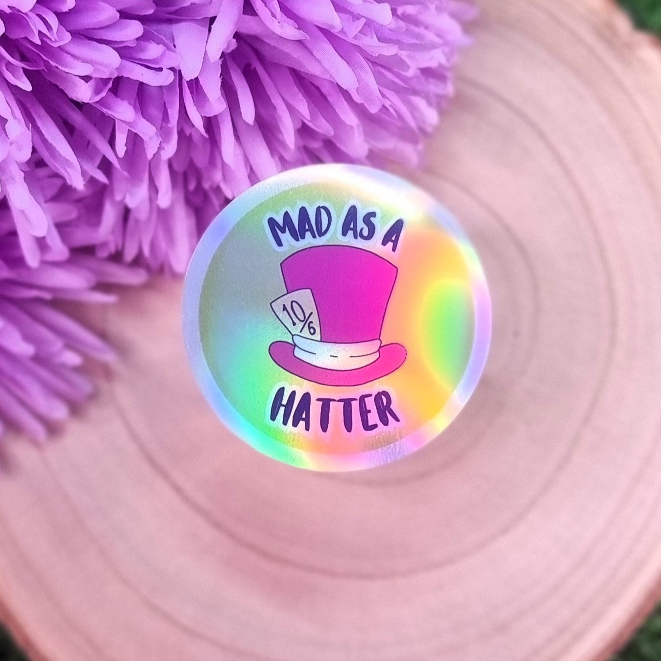 Mad As A Hatter Holographic Large Die Cut Vinyl Sticker