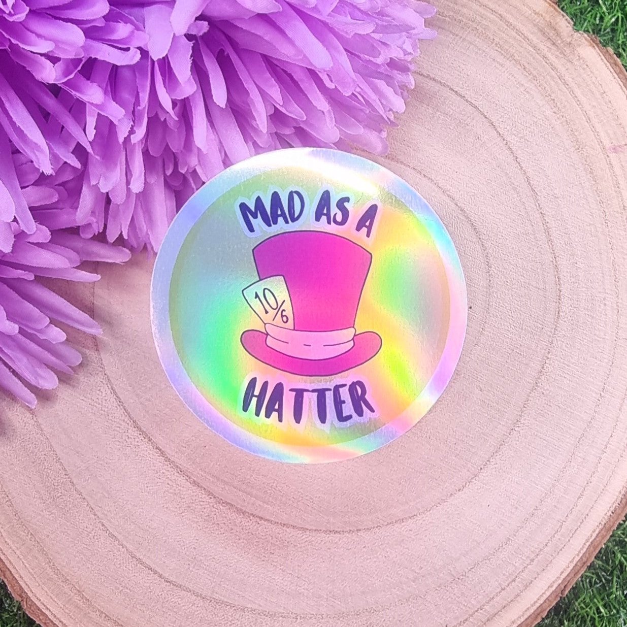 Mad As A Hatter Holographic Large Die Cut Vinyl Sticker
