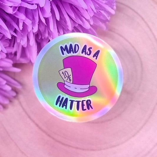 Mad As A Hatter Holographic Large Die Cut Vinyl Sticker