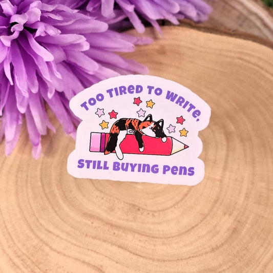 Too Tired to Write, Still Buying Pens – Nala the Sleepy Cat Vinyl Sticker | Waterproof & Matte Finish
