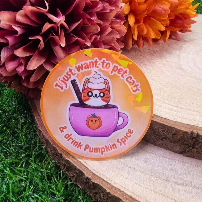 I Just Want To Pet Cats & Drink Pumpkin Spice Holographic Sticker